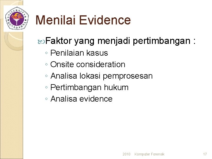 Menilai Evidence Faktor yang menjadi pertimbangan : ◦ Penilaian kasus ◦ Onsite consideration ◦