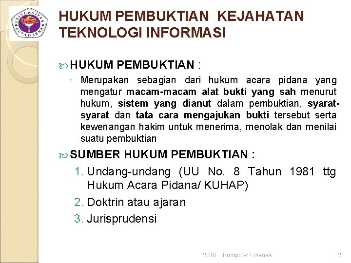 HUKUM PEMBUKTIAN KEJAHATAN TEKNOLOGI INFORMASI HUKUM PEMBUKTIAN : ◦ Merupakan sebagian dari hukum acara