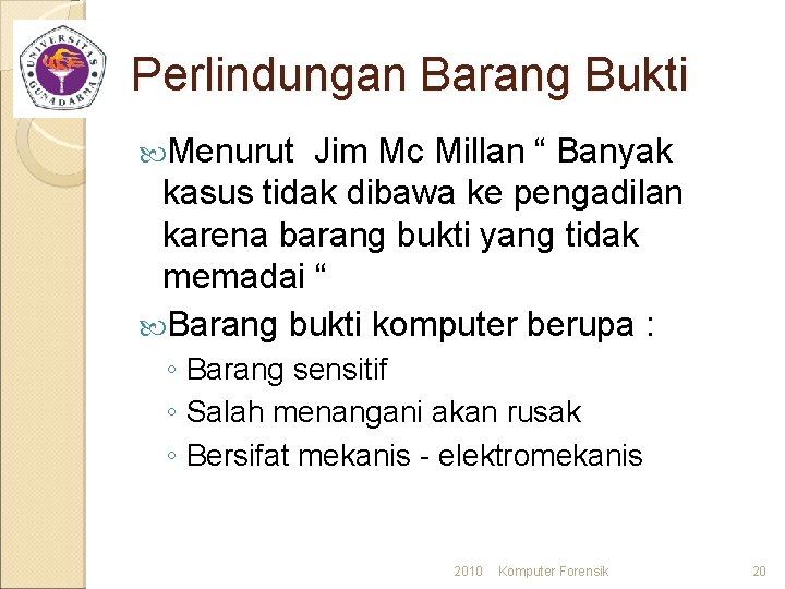 Perlindungan Barang Bukti Menurut Jim Mc Millan “ Banyak kasus tidak dibawa ke pengadilan