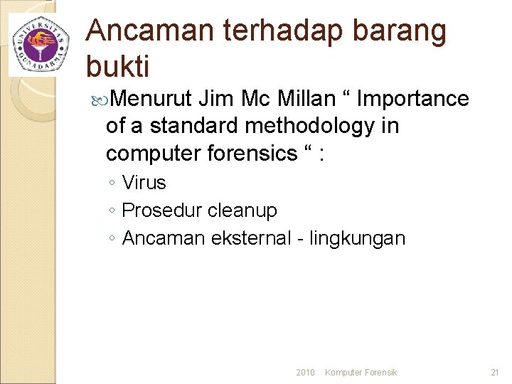 Ancaman terhadap barang bukti Menurut Jim Mc Millan “ Importance of a standard methodology