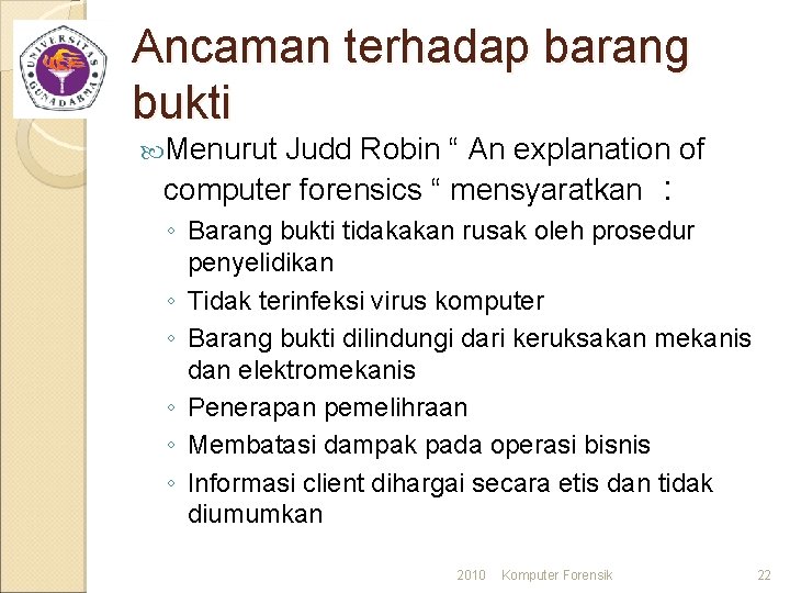 Ancaman terhadap barang bukti Menurut Judd Robin “ An explanation of computer forensics “