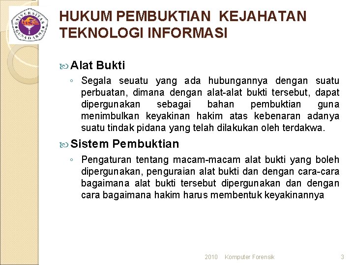 HUKUM PEMBUKTIAN KEJAHATAN TEKNOLOGI INFORMASI Alat Bukti ◦ Segala seuatu yang ada hubungannya dengan