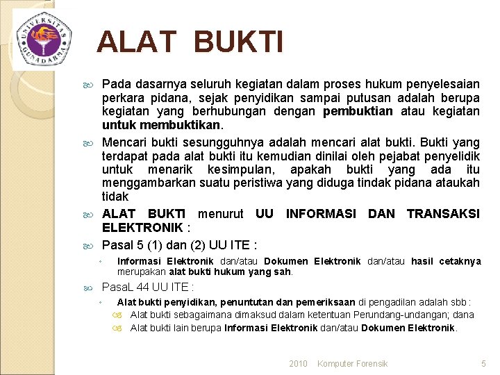 ALAT BUKTI Pada dasarnya seluruh kegiatan dalam proses hukum penyelesaian perkara pidana, sejak penyidikan