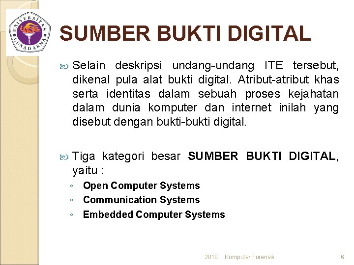 SUMBER BUKTI DIGITAL Selain deskripsi undang-undang ITE tersebut, dikenal pula alat bukti digital. Atribut-atribut