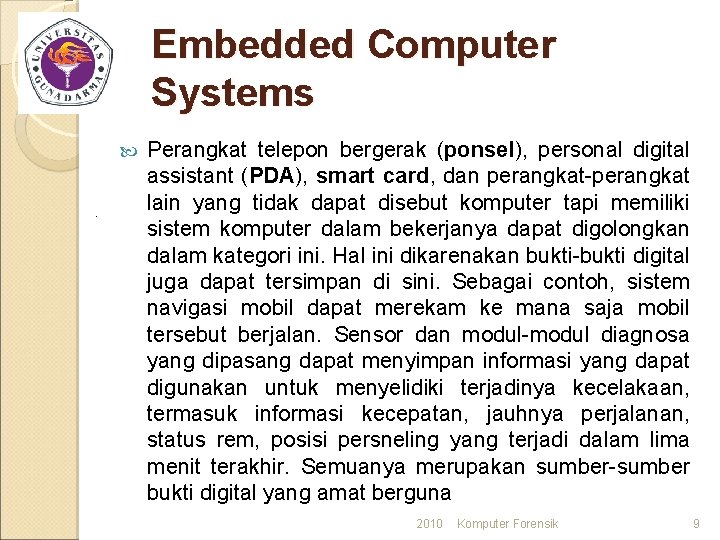 Embedded Computer Systems . Perangkat telepon bergerak (ponsel), personal digital assistant (PDA), smart card,