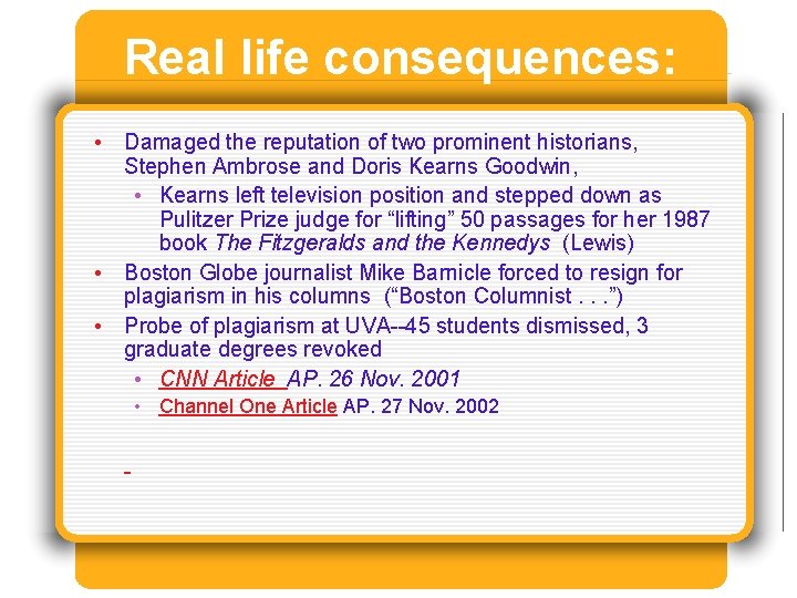 Real life consequences: • Damaged the reputation of two prominent historians, Stephen Ambrose and