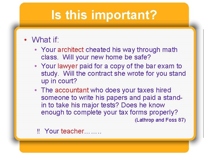 Is this important? • What if: • Your architect cheated his way through math