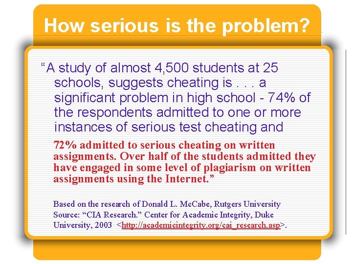 How serious is the problem? “A study of almost 4, 500 students at 25