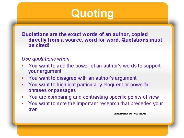 Quoting Quotations are the exact words of an author, copied directly from a source,