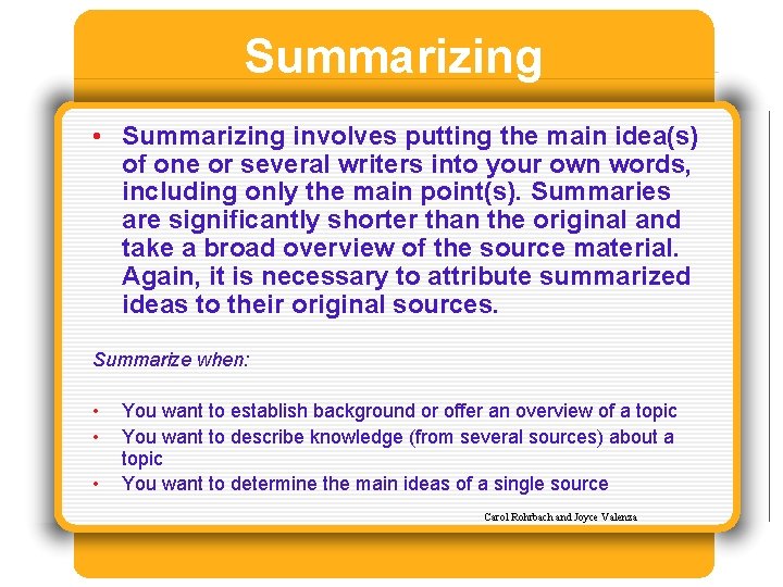 Summarizing • Summarizing involves putting the main idea(s) of one or several writers into