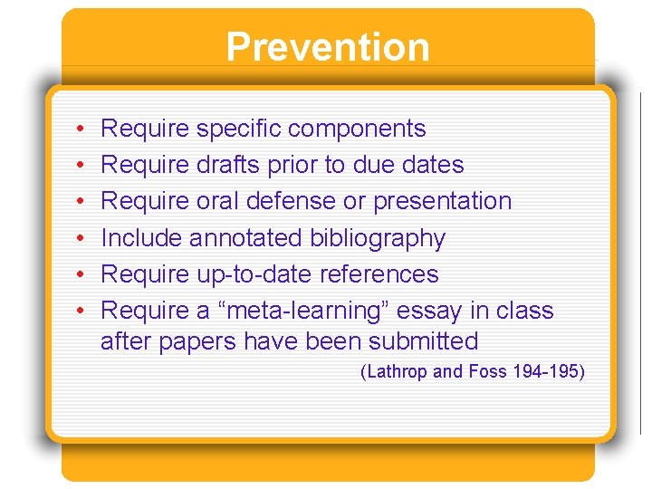 Prevention • • • Require specific components Require drafts prior to due dates Require