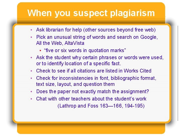 When you suspect plagiarism • Ask librarian for help (other sources beyond free web)