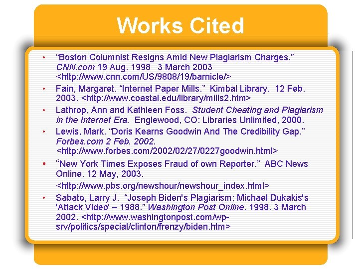 Works Cited • • • “Boston Columnist Resigns Amid New Plagiarism Charges. ” CNN.