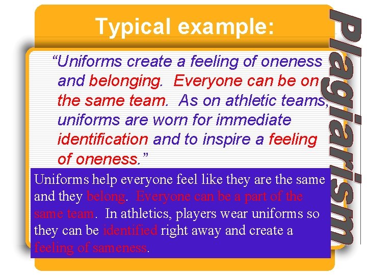 Typical example: “Uniforms create a feeling of oneness and belonging. Everyone can be on