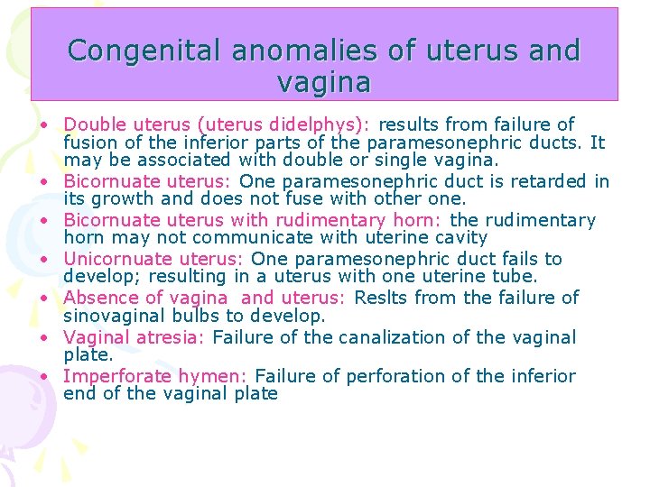 Congenital anomalies of uterus and vagina • Double uterus (uterus didelphys): results from failure