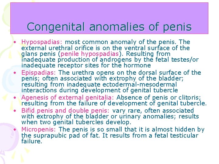 Congenital anomalies of penis • Hypospadias: most common anomaly of the penis. The external