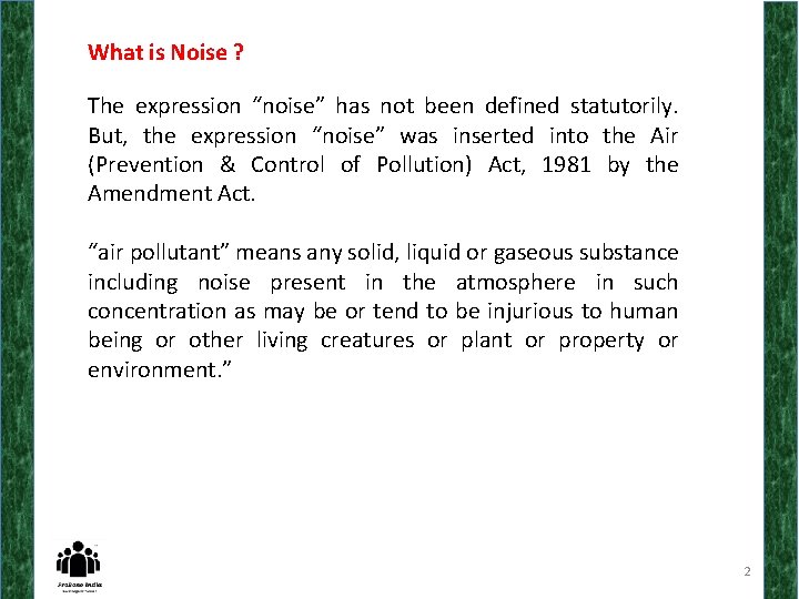 What is Noise ? The expression “noise” has not been defined statutorily. But, the