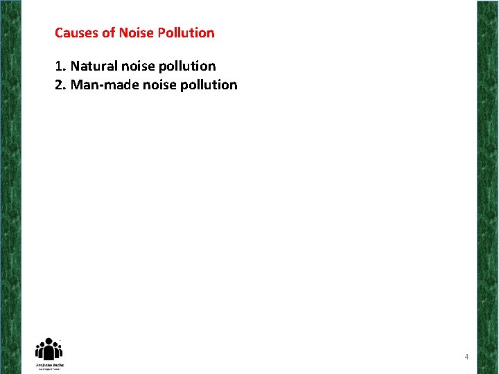 Causes of Noise Pollution 1. Natural noise pollution 2. Man-made noise pollution 4 