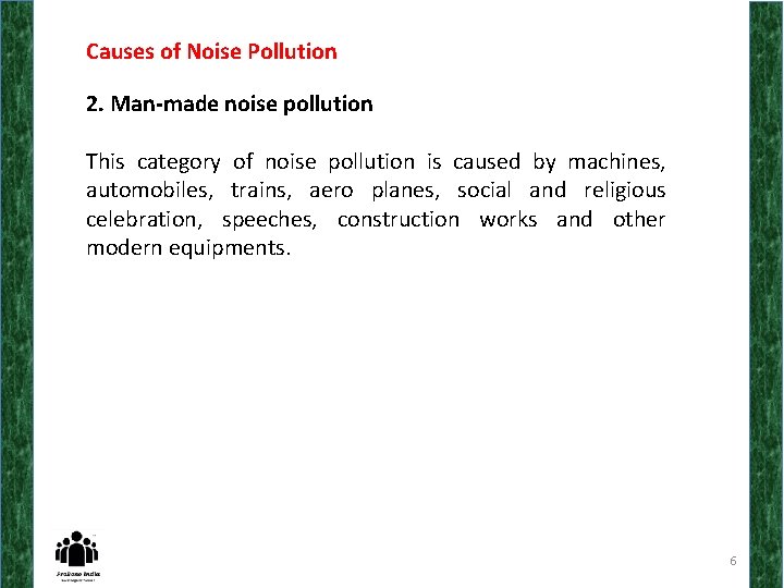 Causes of Noise Pollution 2. Man-made noise pollution This category of noise pollution is