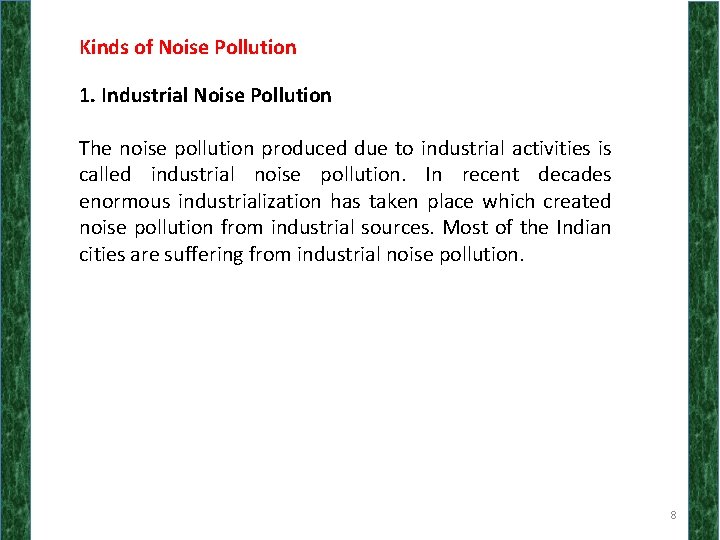 Kinds of Noise Pollution 1. Industrial Noise Pollution The noise pollution produced due to