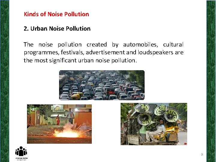 Kinds of Noise Pollution 2. Urban Noise Pollution The noise pollution created by automobiles,