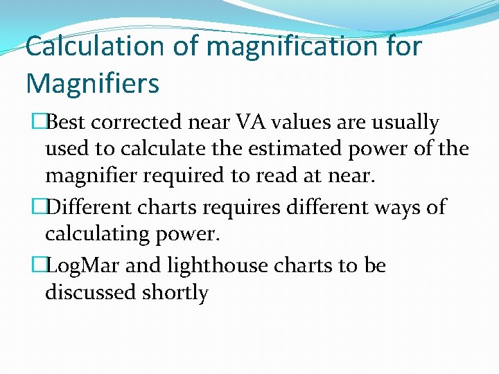 Calculation of magnification for Magnifiers �Best corrected near VA values are usually used to
