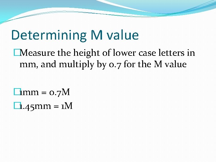 Determining M value �Measure the height of lower case letters in mm, and multiply