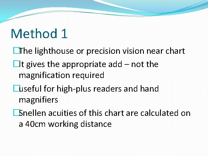 Method 1 �The lighthouse or precision vision near chart �It gives the appropriate add