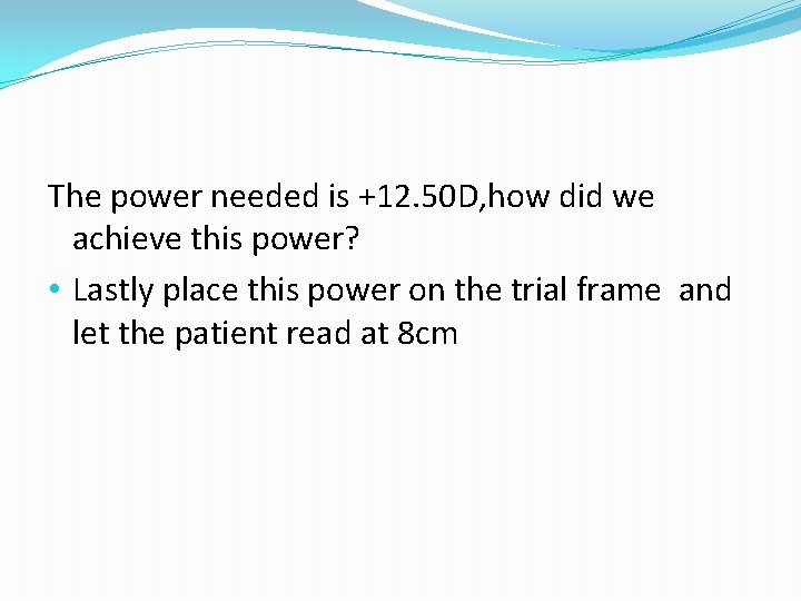 The power needed is +12. 50 D, how did we achieve this power? •