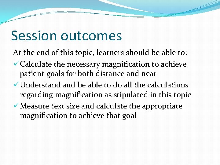 Session outcomes At the end of this topic, learners should be able to: ü