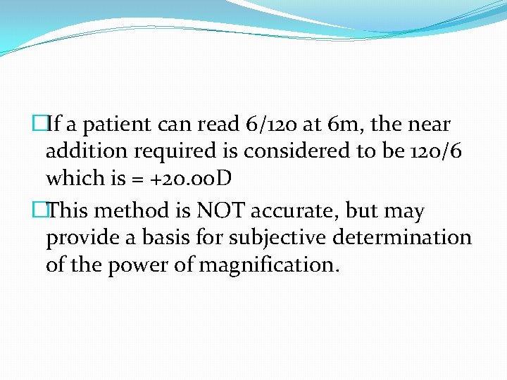 �If a patient can read 6/120 at 6 m, the near addition required is
