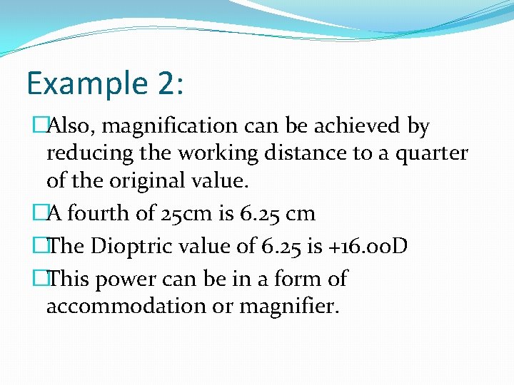 Example 2: �Also, magnification can be achieved by reducing the working distance to a