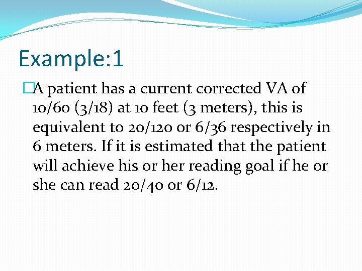 Example: 1 �A patient has a current corrected VA of 10/60 (3/18) at 10