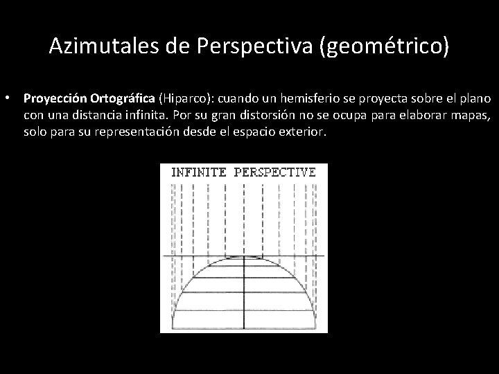Azimutales de Perspectiva (geométrico) • Proyección Ortográfica (Hiparco): cuando un hemisferio se proyecta sobre