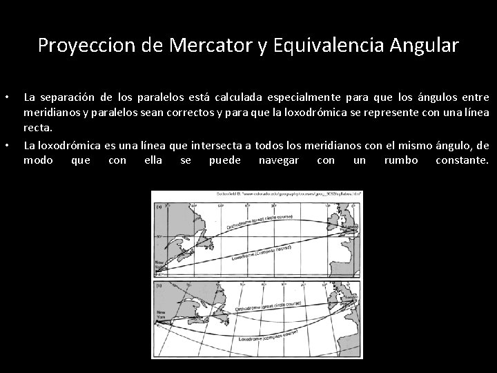 Proyeccion de Mercator y Equivalencia Angular • • La separación de los paralelos está