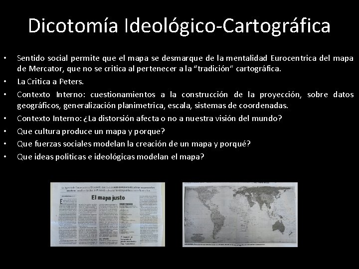 Dicotomía Ideológico-Cartográfica • • Sentido social permite que el mapa se desmarque de la