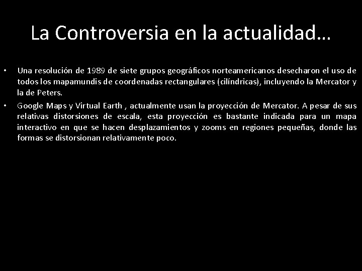 La Controversia en la actualidad… • • Una resolución de 1989 de siete grupos