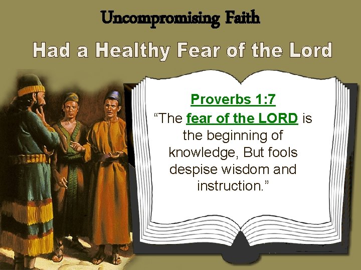 Uncompromising Faith Proverbs 1: 7 “The fear of the LORD is the beginning of