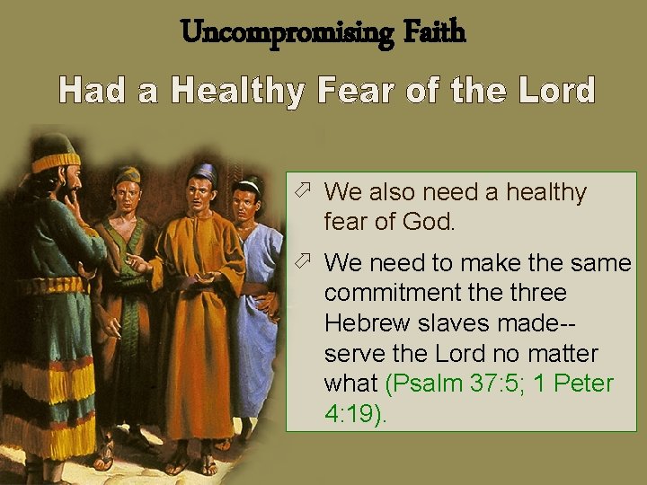 Uncompromising Faith ö We also need a healthy fear of God. ö We need