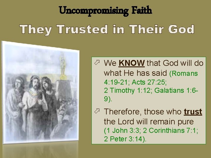 Uncompromising Faith ö We KNOW that God will do what He has said (Romans