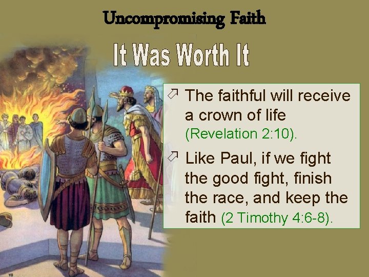 Uncompromising Faith ö The faithful will receive a crown of life (Revelation 2: 10).