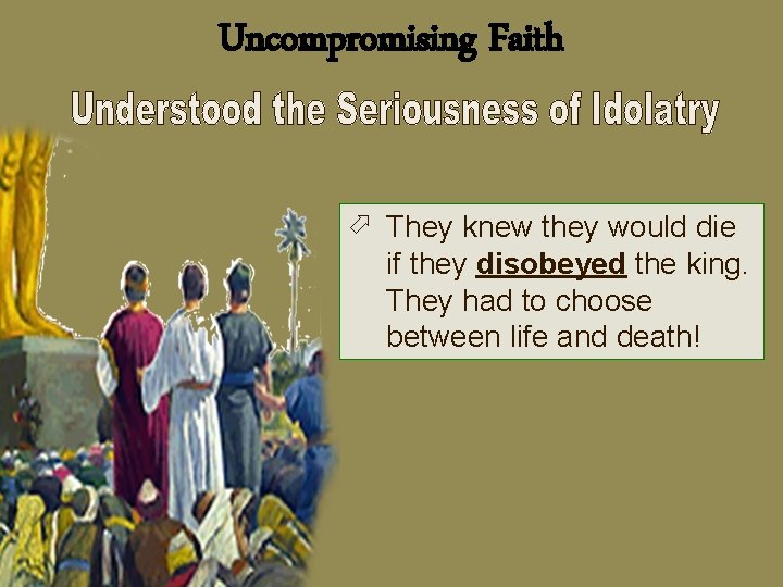 Uncompromising Faith ö They knew they would die if they disobeyed the king. They