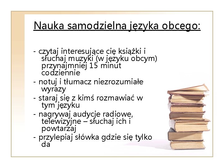 Nauka samodzielna języka obcego: - czytaj interesujące cię książki i słuchaj muzyki (w języku