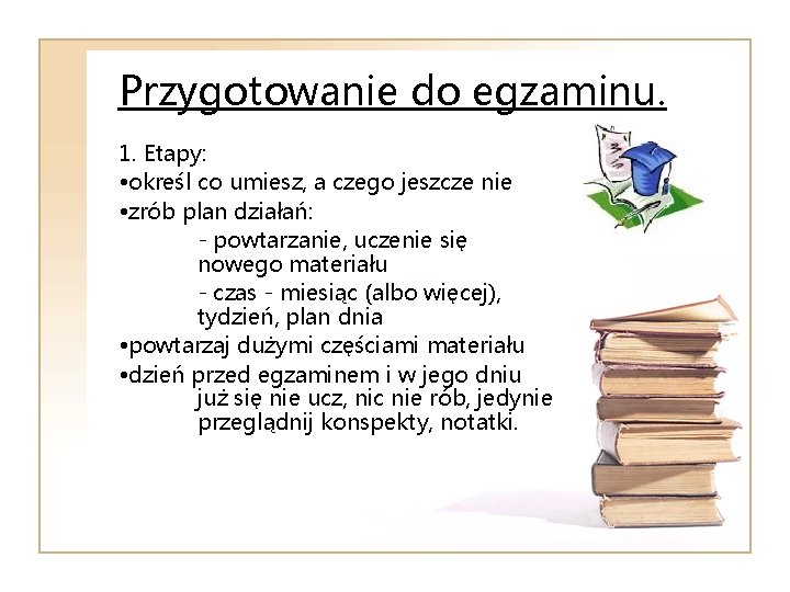 Przygotowanie do egzaminu. 1. Etapy: • określ co umiesz, a czego jeszcze nie •