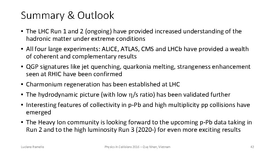 Summary & Outlook • The LHC Run 1 and 2 (ongoing) have provided increased
