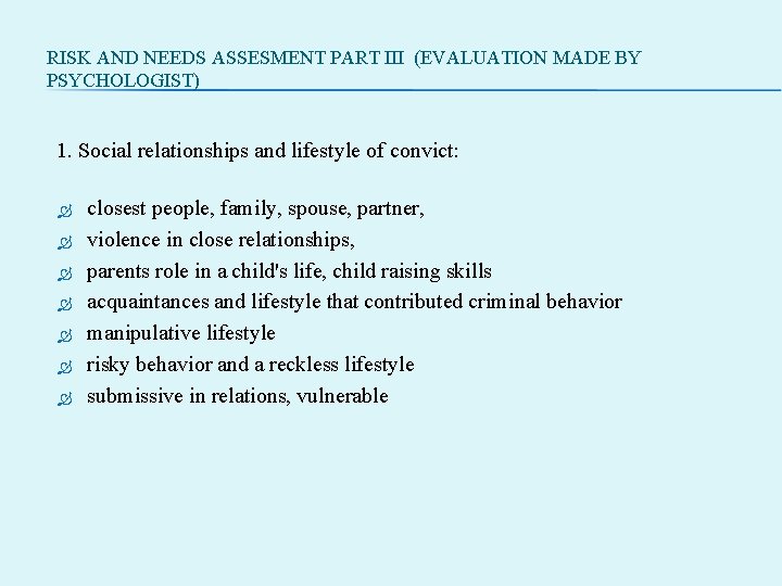 RISK AND NEEDS ASSESMENT PART III (EVALUATION MADE BY PSYCHOLOGIST) 1. Social relationships and