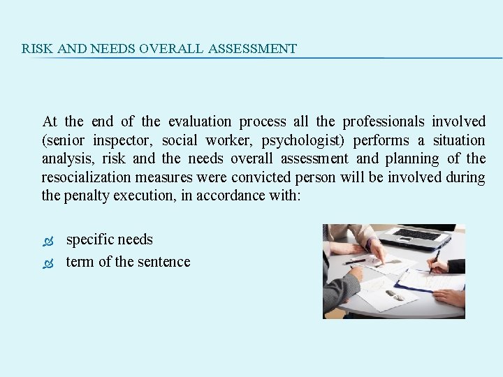 RISK AND NEEDS OVERALL ASSESSMENT At the end of the evaluation process all the