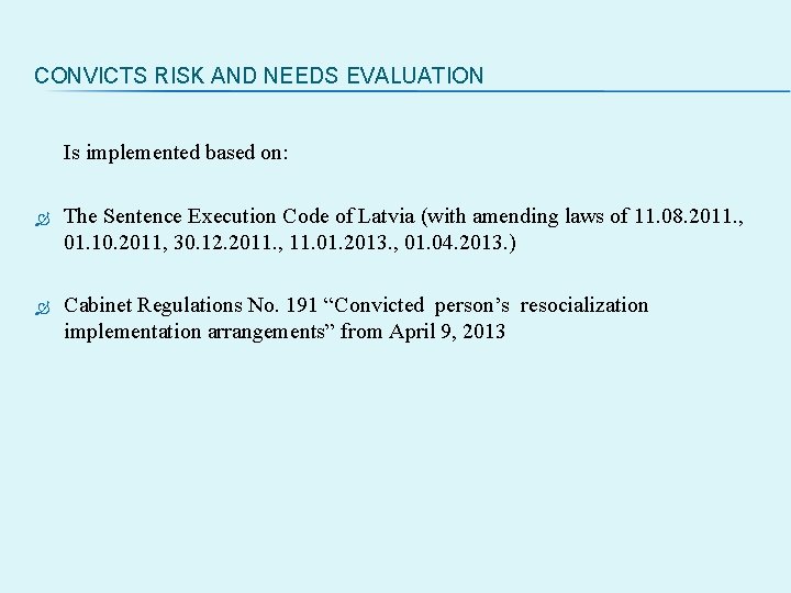 CONVICTS RISK AND NEEDS EVALUATION Is implemented based on: The Sentence Execution Code of