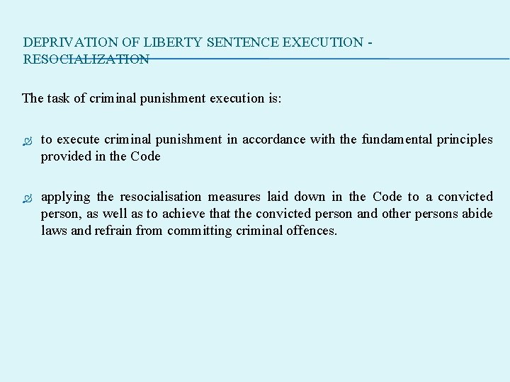 DEPRIVATION OF LIBERTY SENTENCE EXECUTION - RESOCIALIZATION The task of criminal punishment execution is: