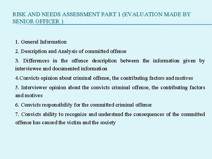 RISK AND NEEDS ASSESSMENT PART 1 (EVALUATION MADE BY SENIOR OFFICER ) 1. General